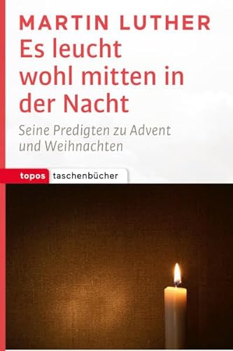 Es leucht wohl mitten in der Nacht: Seine Predigten zu Advent und Weihnachten (Topos Taschenbücher) von Topos Plus